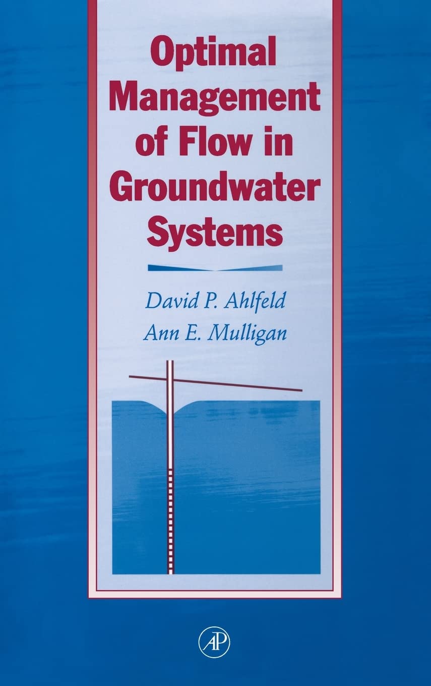 Optimal Management of Flow in Groundwater Systems: An Introduction to Combining Simulation Models and Optimization Methods,Used