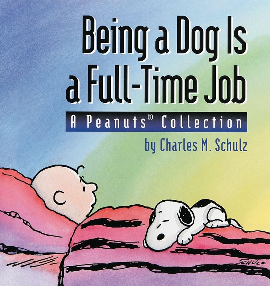 Being A Dog Is A Fulltime Job: A Peanuts Collection,New