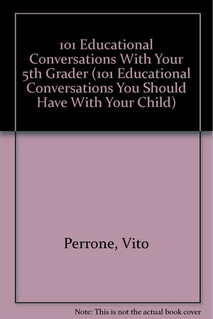 101 Educational Conversations With Your 5th Grader (101 Educational Conversations You Should Have With Your Child),Used
