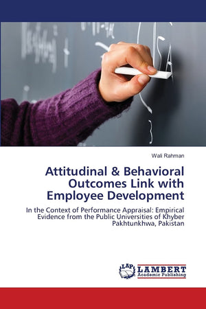 Attitudinal & Behavioral Outcomes Link with Employee Development: In the Context of Performance Appraisal: Empirical Evidence fr,Used