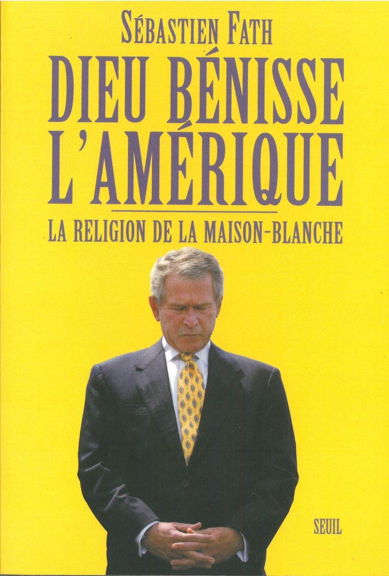 Dieu bnisse l'Amrique. La religion de la MaisonBlanche,Used