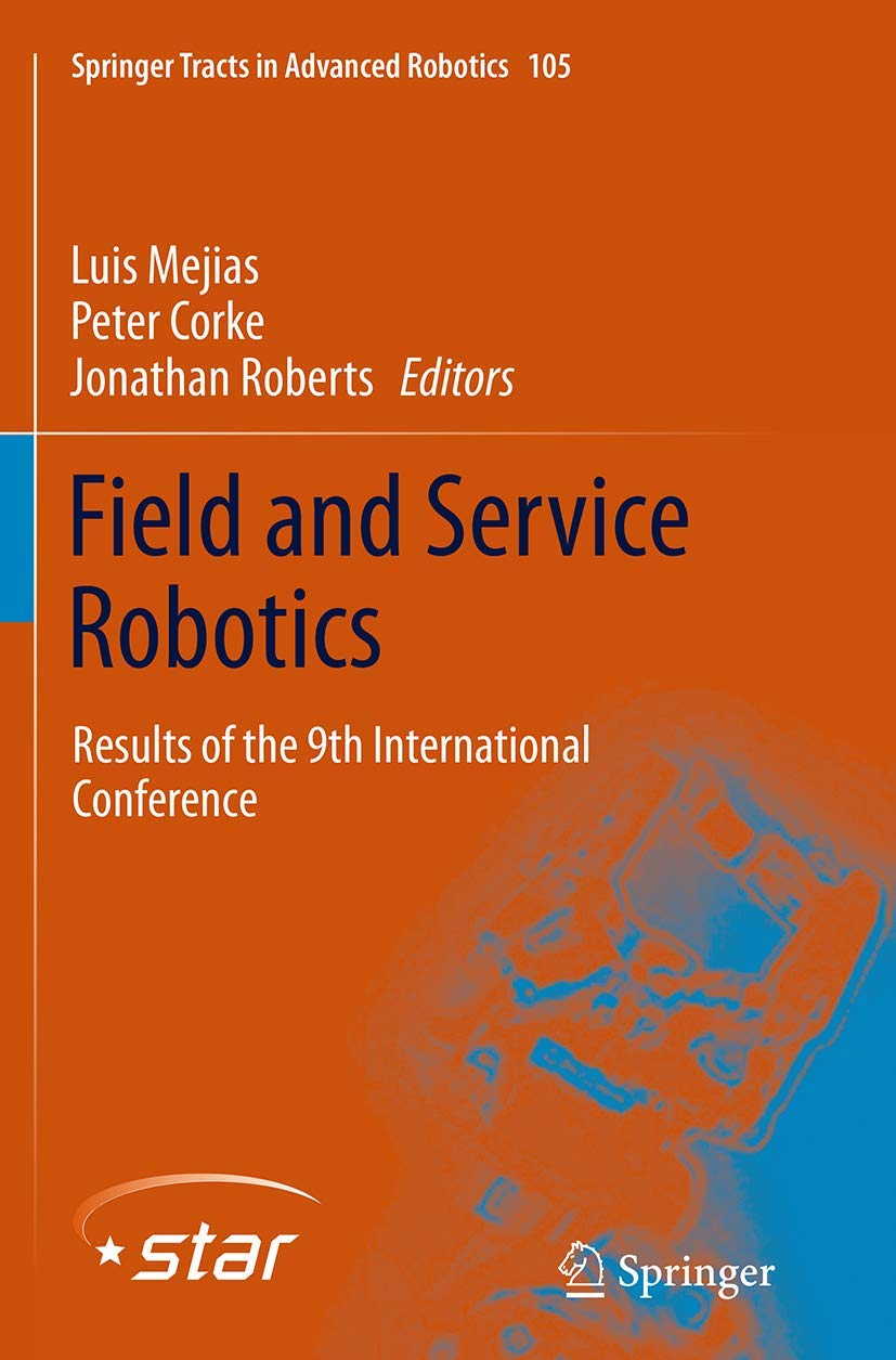 Field and Service Robotics: Results of the 9th International Conference (Springer Tracts in Advanced Robotics, 105),Used