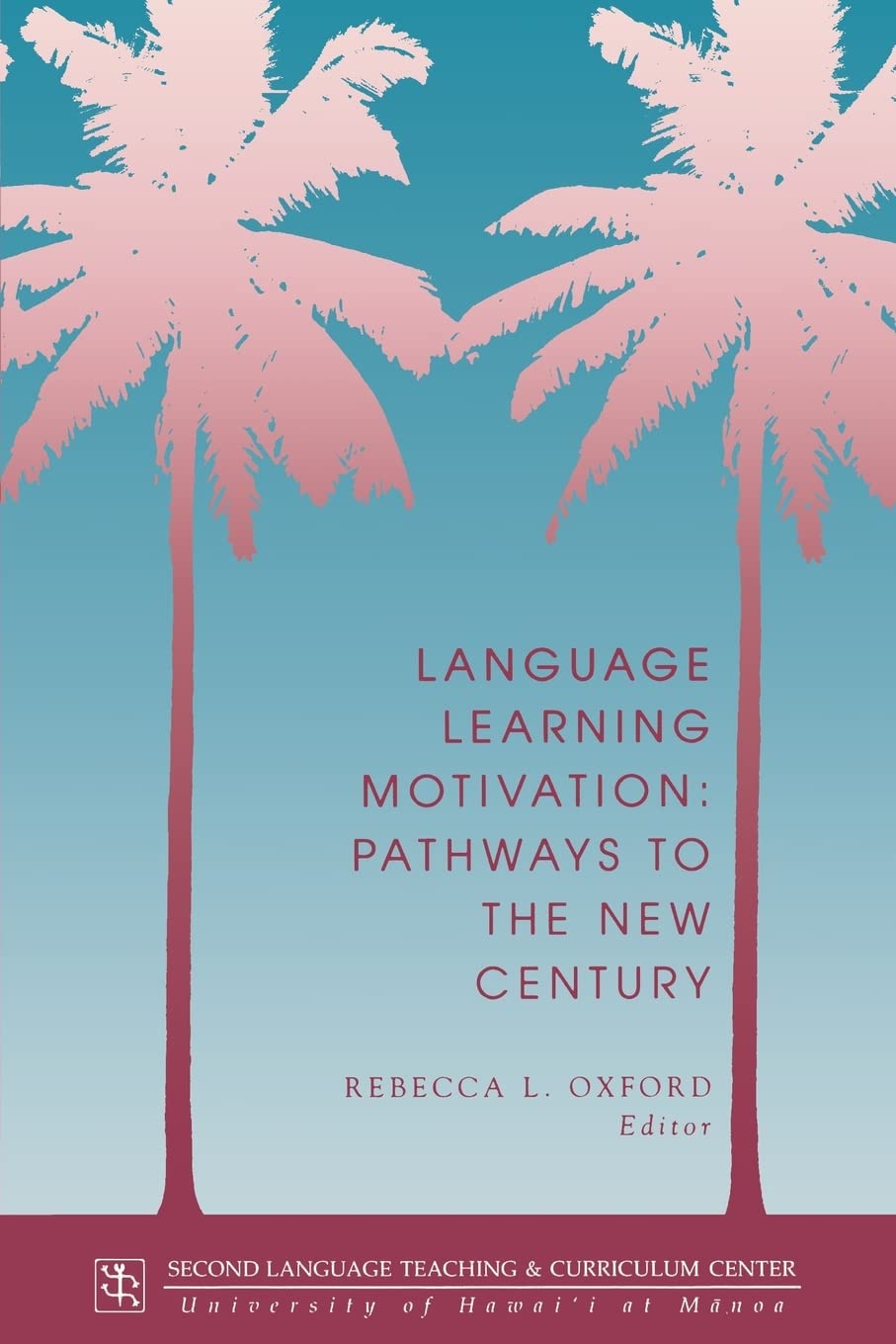 Language Learning Motivation: Pathways To The New Century (Technical Report),New