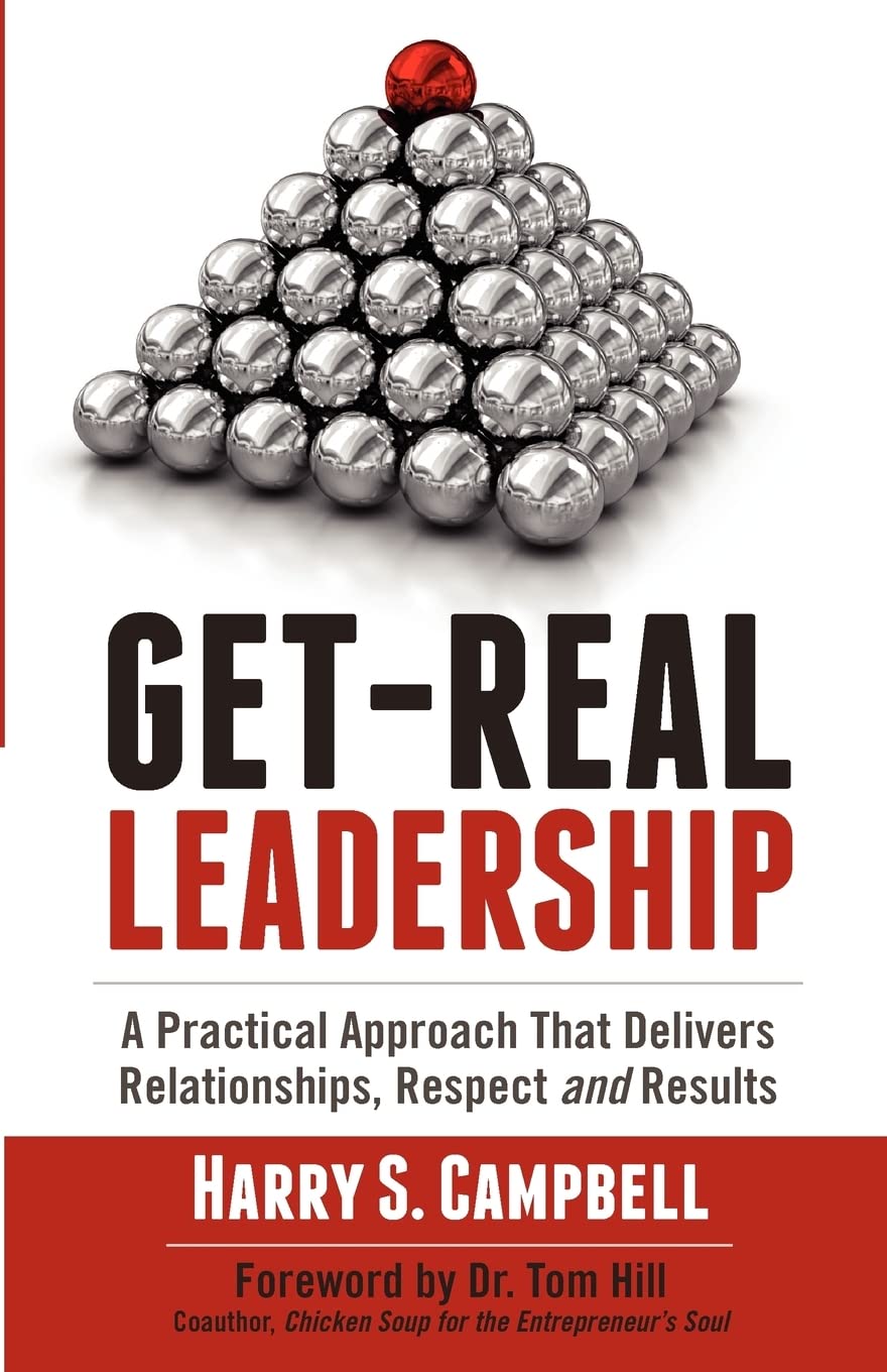 Getreal Leadership: A Practical Approach That Delivers Relationships, Respect And Results