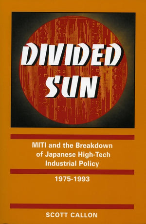 Divided Sun: Miti And The Breakdown Of Japanese Hightech Industrial Policy, 19751993 (Studies In International Policy),New