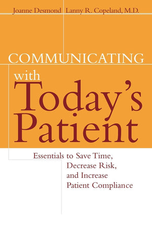 Communicating with Today's Patient: Essentials to Save Time, Decrease Risk, and Increase Patient Compliance,Used
