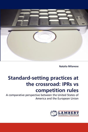 Standardsetting practices at the crossroad: IPRs vs competition rules: A comparative perspective between the United States of A,Used