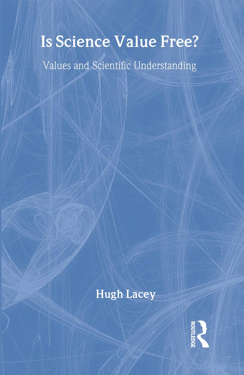 Is Science Value Free?: Values and Scientific Understanding (Philosophical Issues in Science),Used