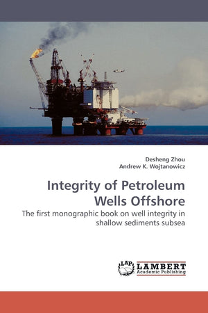 Integrity of Petroleum Wells Offshore: The first monographic book on well integrity in shallow sediments subsea,Used