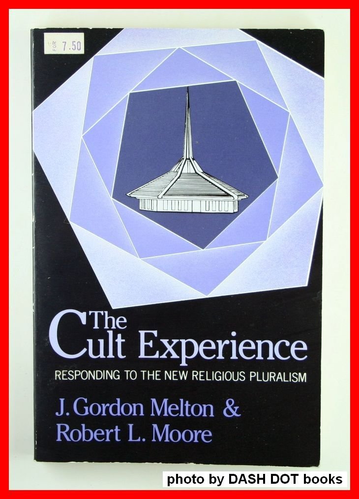 The Cult Experience: Responding to the New Religious Pluralism,Used