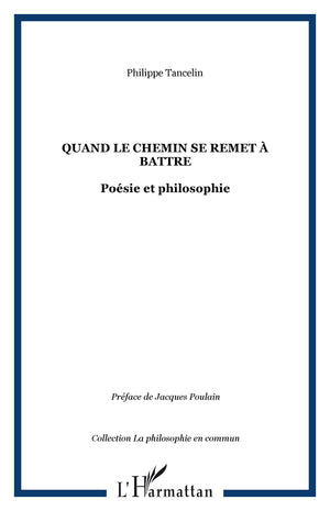 Quand le chemin se remet  battre: Posie et philosophie,Used