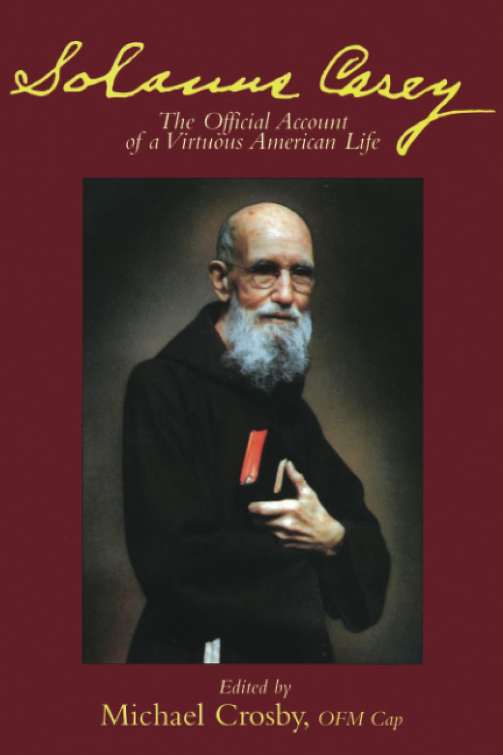 Solanus Casey: The Official Account of a Virtuous American Life,Used