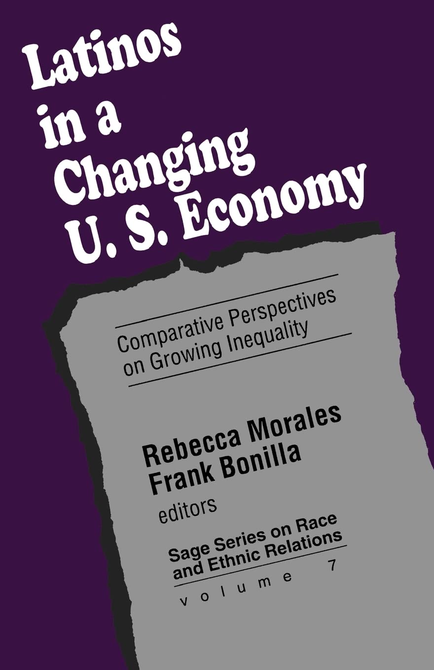 Latinos In A Changing Us Economy: Comparative Perspectives On Growing Inequality (Sage Series On Race And Ethnic Relations),Used