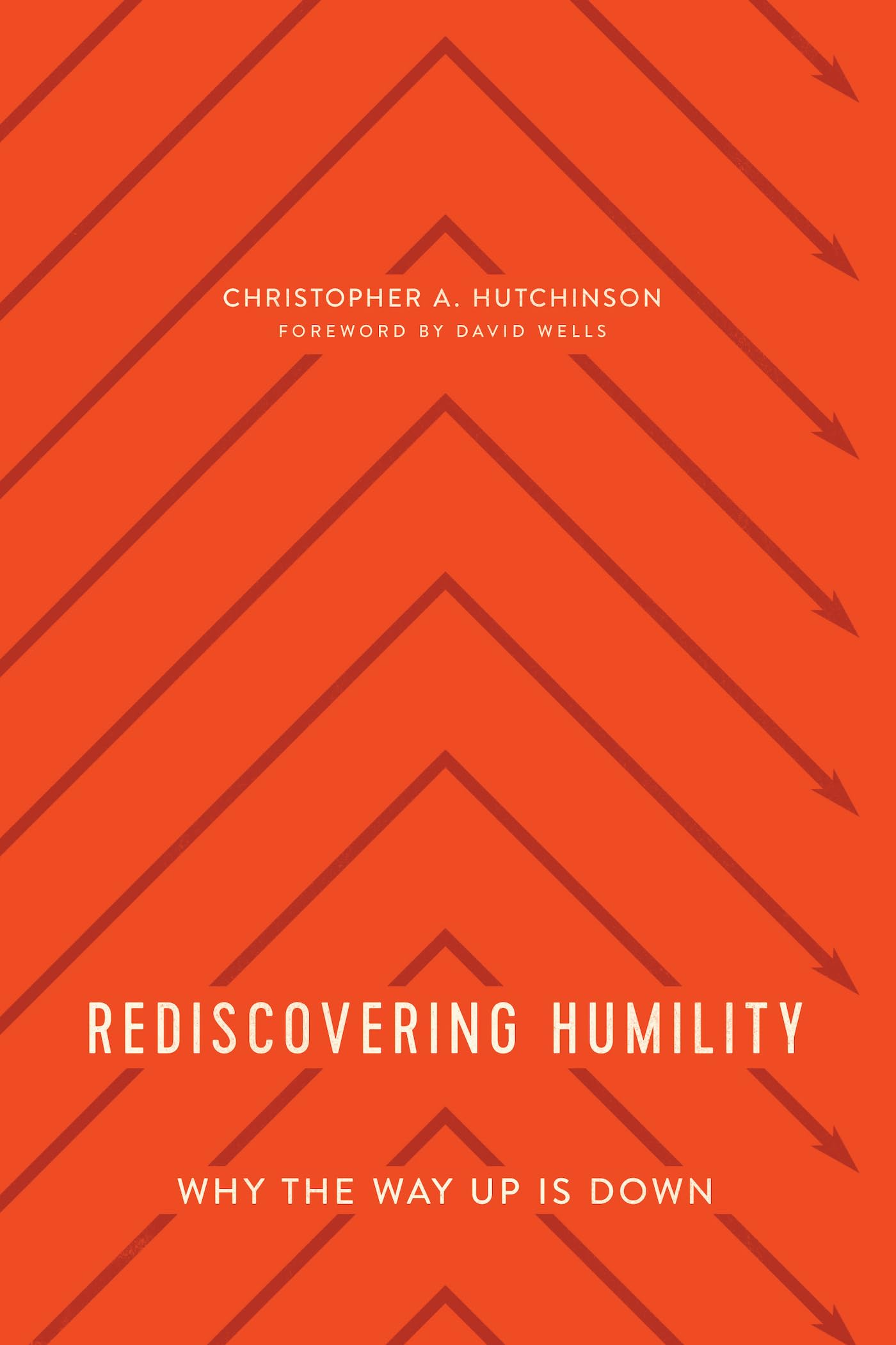 Rediscovering Humility: Why the Way Up is Down,Used