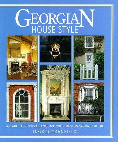 Georgian House Style: An Architectural and Interior Design Source Book,Used