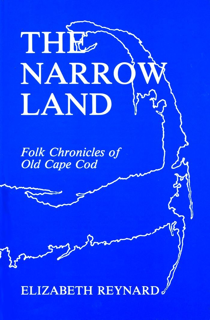 Narrow Land: Folk Chronicles of Old Cape Cod (Chatham Historical Society),New