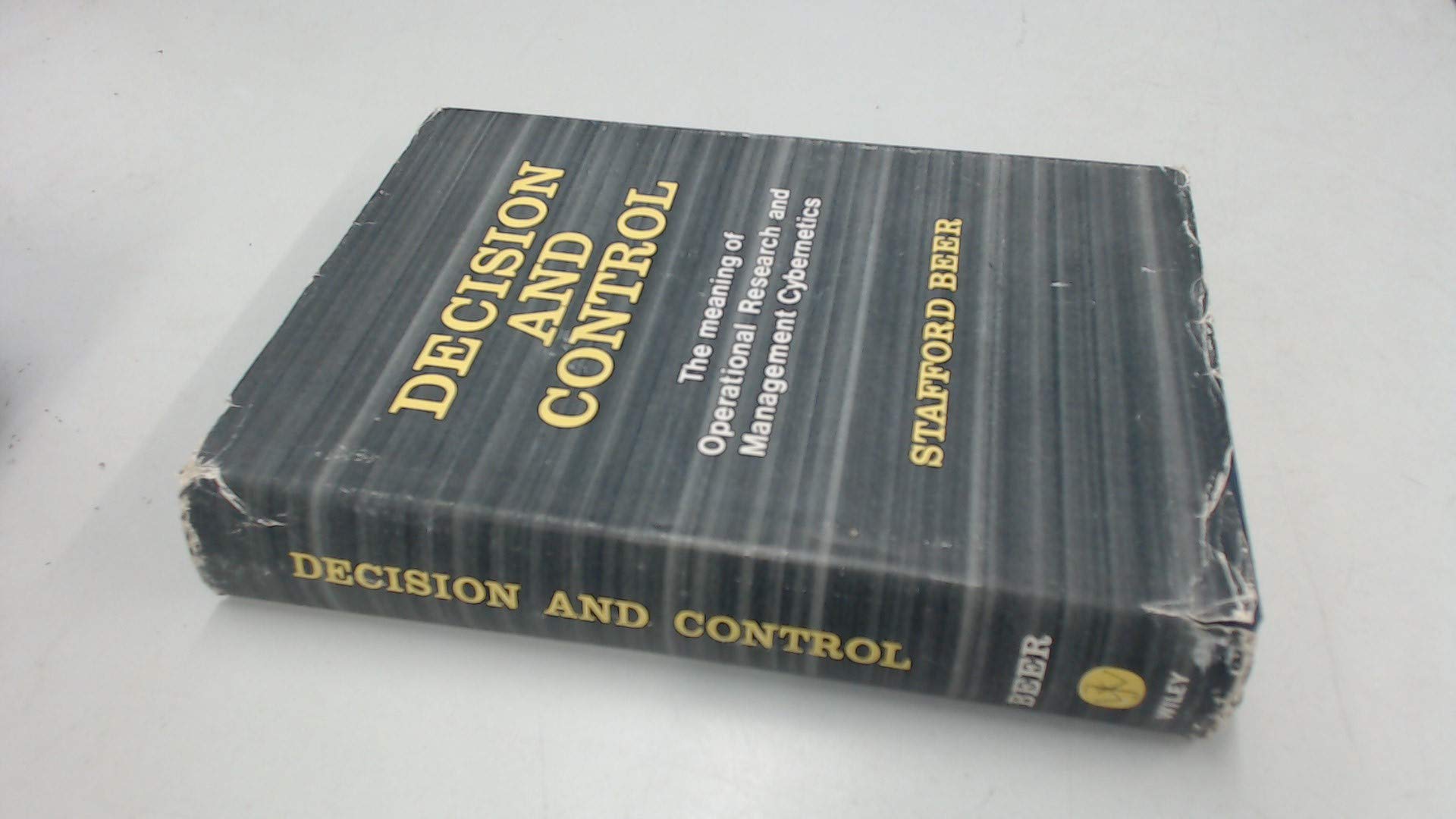 Decision and Control: The Meaning of Operational Research and Management Cybernetics (Stafford Beer Classic Library)