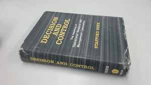 Decision and Control: The Meaning of Operational Research and Management Cybernetics (Stafford Beer Classic Library)