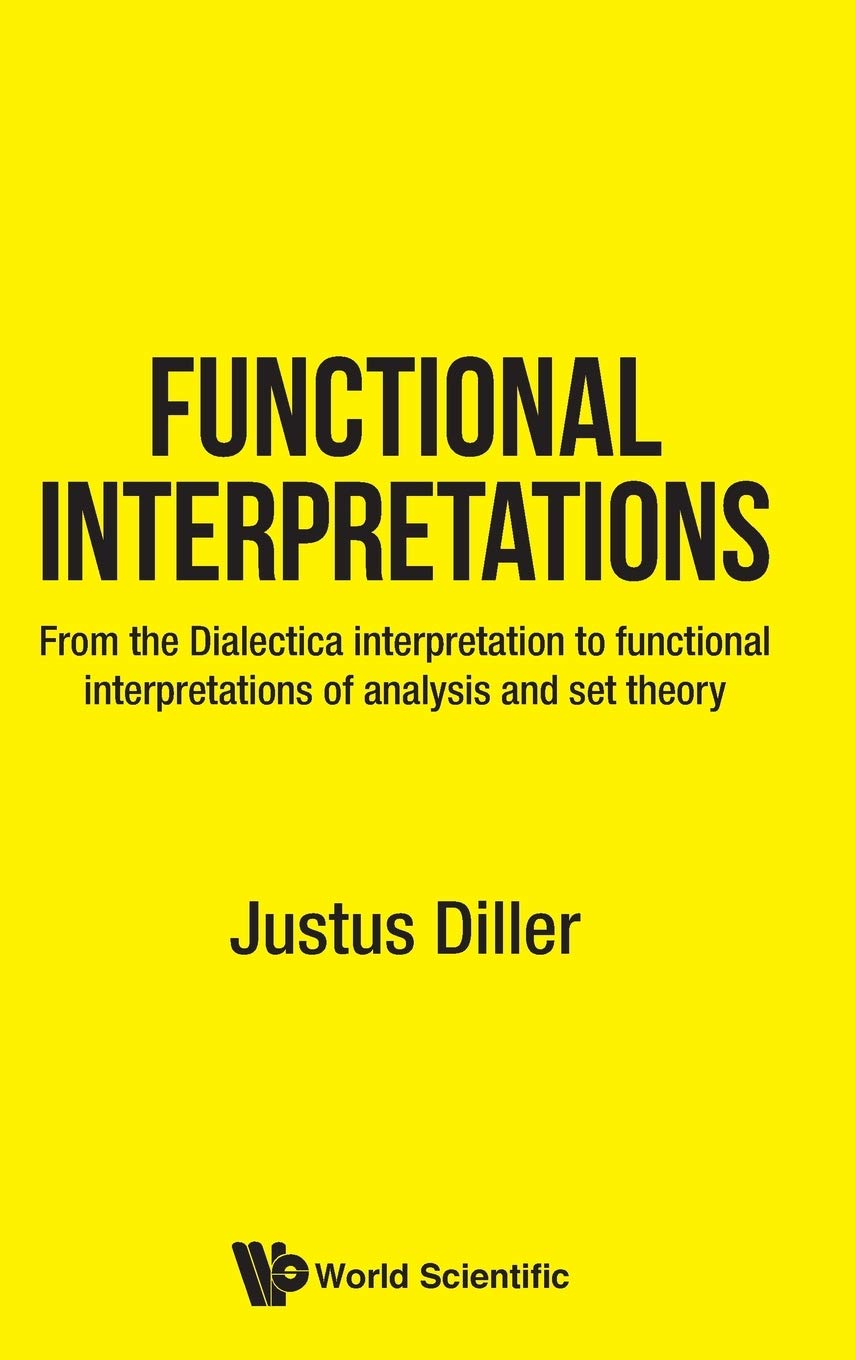 Functional Interpretations: From the Dialectica Interpretation to Functional Interpretations of Analysis and Set Theory,Used