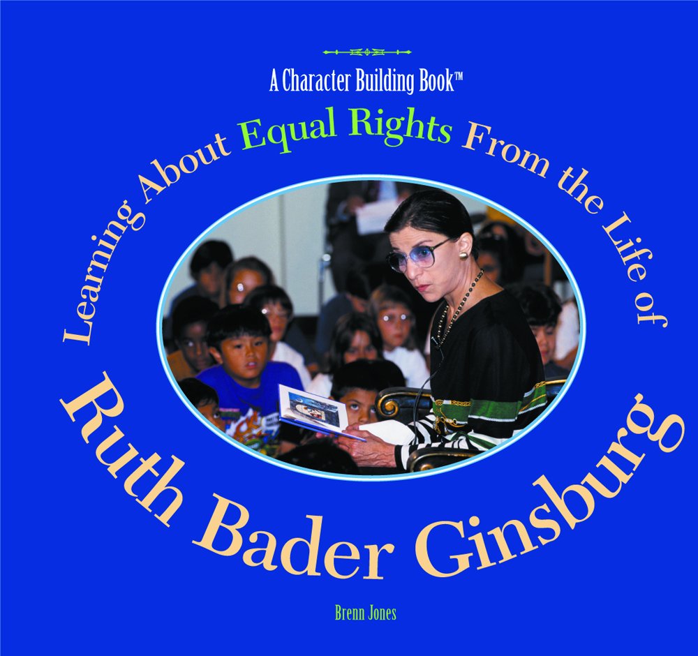 Learning About Equal Rights from the Life of Ruth Bader Ginsburg (Character Building Book),New