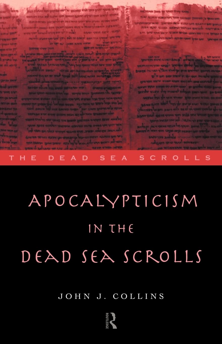 Apocalypticism in the Dead Sea Scrolls (The Literature of the Dead Sea Scrolls),New