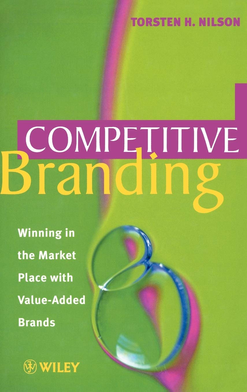 Competitive Branding: Winning In The Market Place With Valueadded Brands,Used