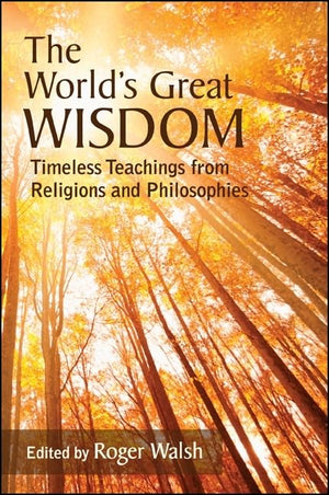The World's Great Wisdom: Timeless Teachings from Religions and Philosophies (Suny Series in Integral Theory),Used