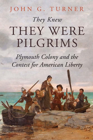 They Knew They Were Pilgrims: Plymouth Colony and the Contest for American Liberty,Used
