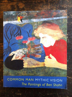 Common Man, Mythic Vision: The Paintings of Ben Shahn,Used