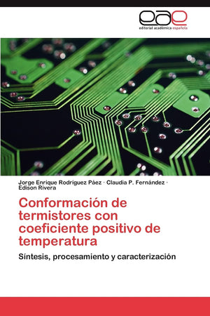 Conformacin de termistores con coeficiente positivo de temperatura: Sntesis, procesamiento y caracterizacin (Spanish Editi,Used