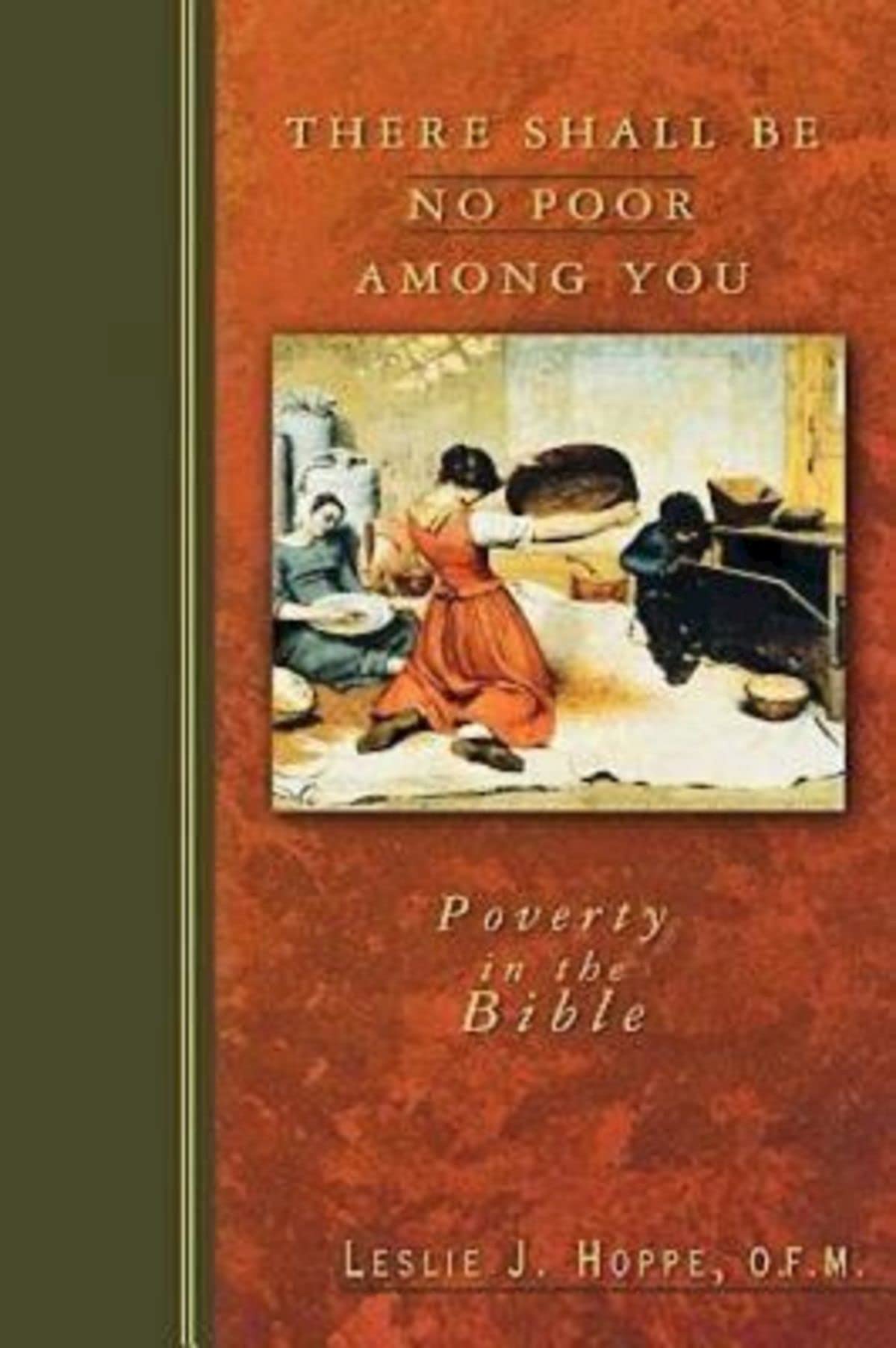 There Shall Be No Poor Among You: Poverty in the Bible,New