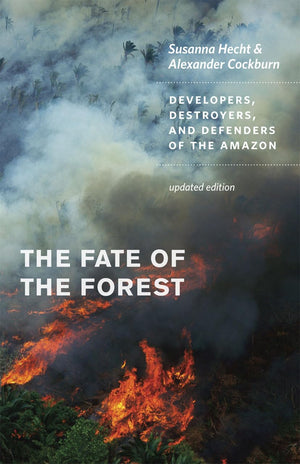 The Fate Of The Forest: Developers, Destroyers, And Defenders Of The Amazon, Updated Edition,New