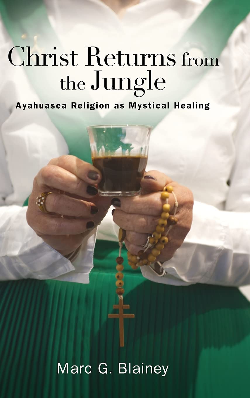 Christ Returns from the Jungle: Ayahuasca Religion as Mystical Healing (SUNY Series in Transpersonal and Humanistic Psychology),Used