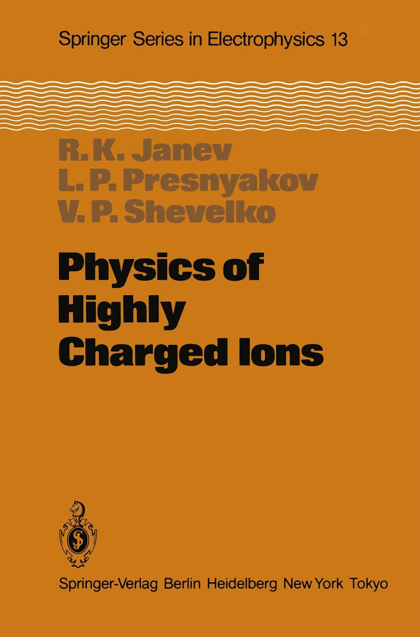 Physics of Highly Charged Ions (Springer Series in Electronics and Photonics, 13),Used