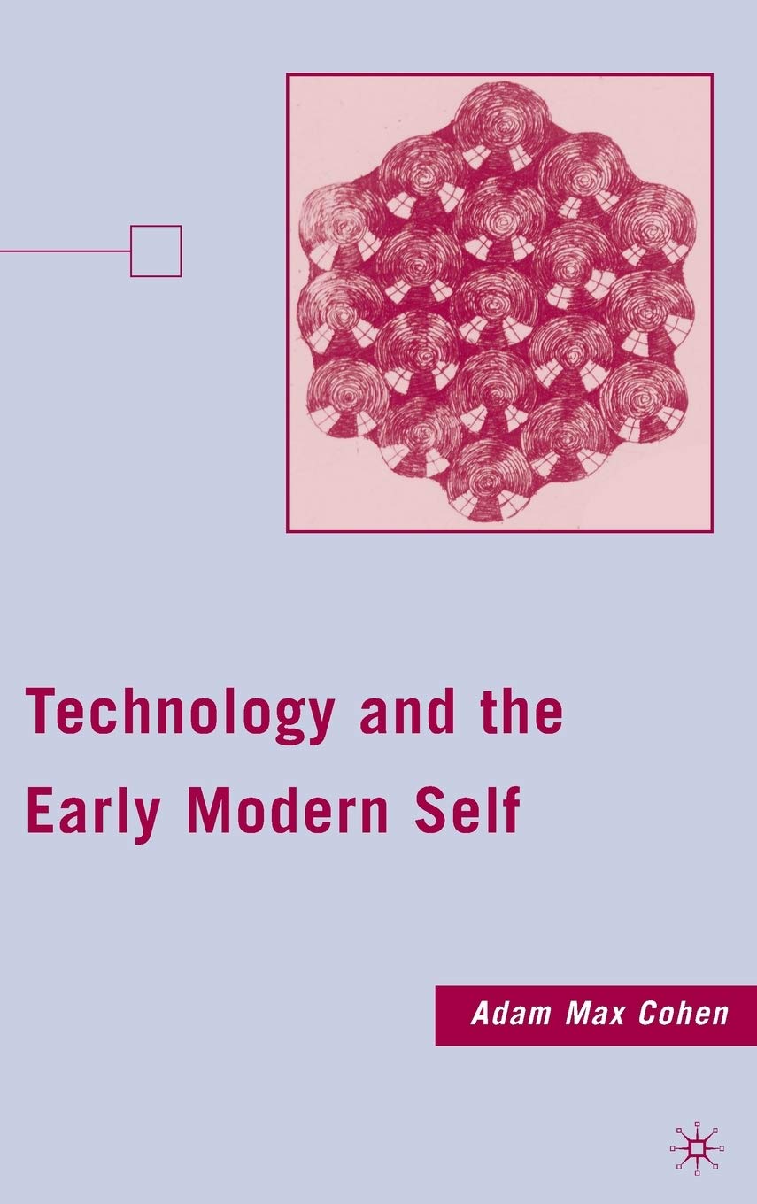 Technology and the Early Modern Self,Used