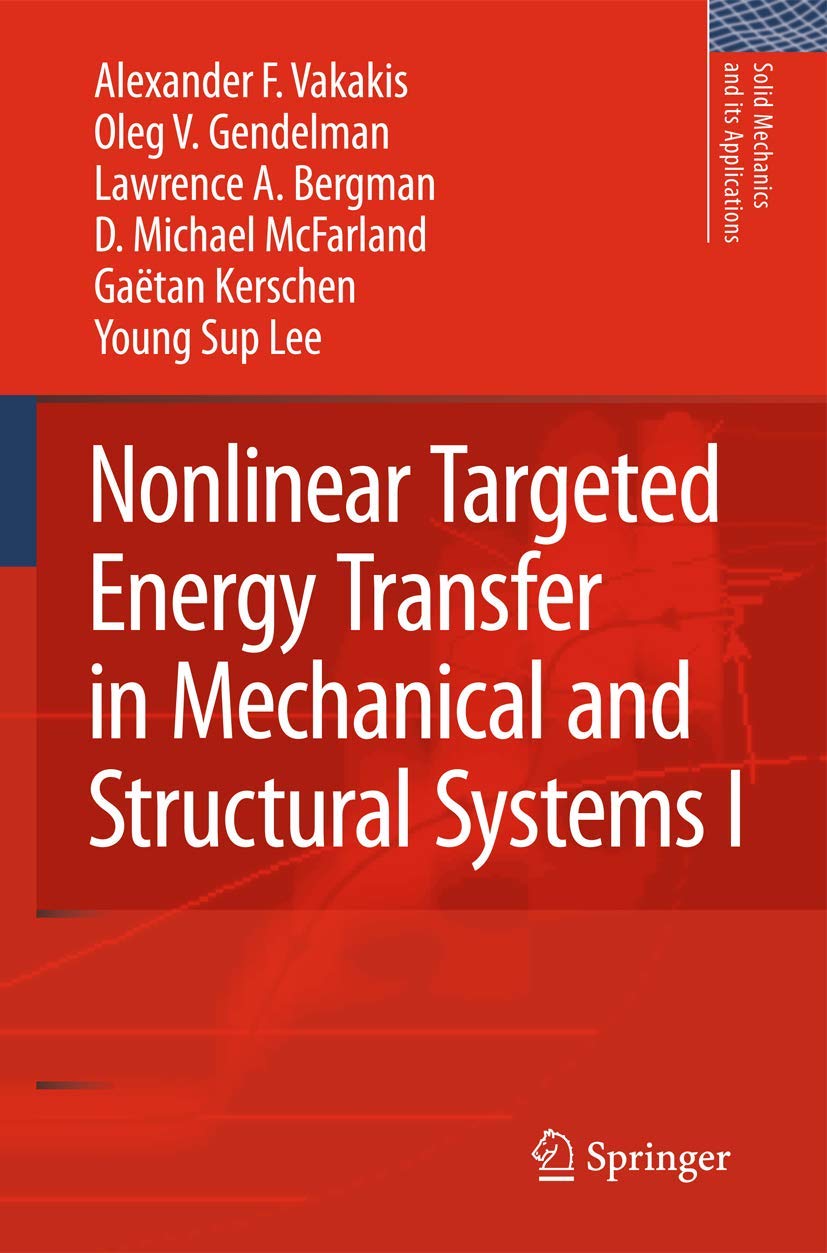 Nonlinear Targeted Energy Transfer in Mechanical and Structural Systems (Solid Mechanics and Its Applications, 156),Used
