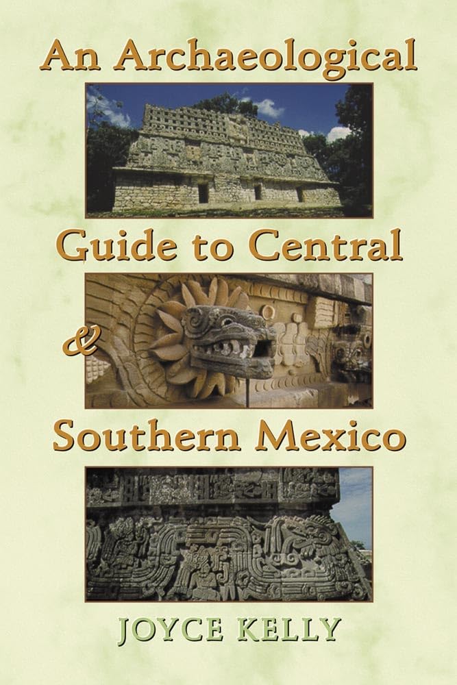 An Archaeological Guide To Central And Southern Mexico,New