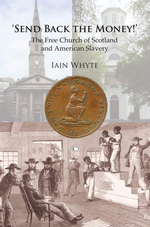 Send Back the Money!: The Free Church of Scotland and American Slavery,Used