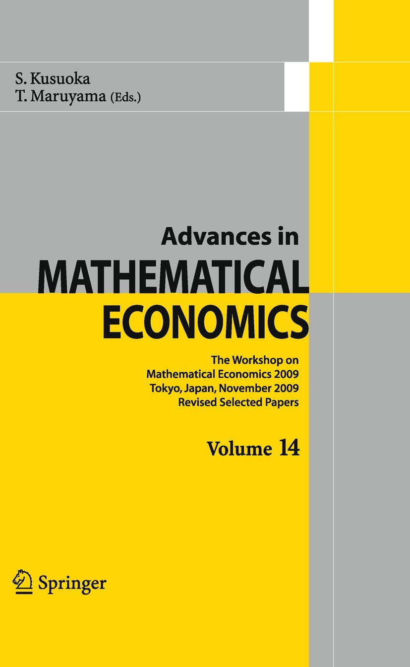 Advances in Mathematical Economics Volume 14: The Workshop on Mathematical Economics 2009 Tokyo, Japan, November 2009 Revised Se,Used