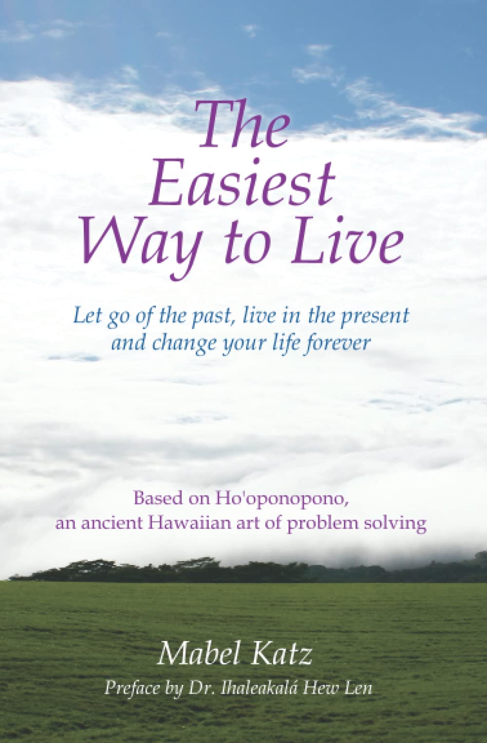 The Easiest Way to Live: Let Go of the Past, Live in the Present and Change Your Life Forever,Used