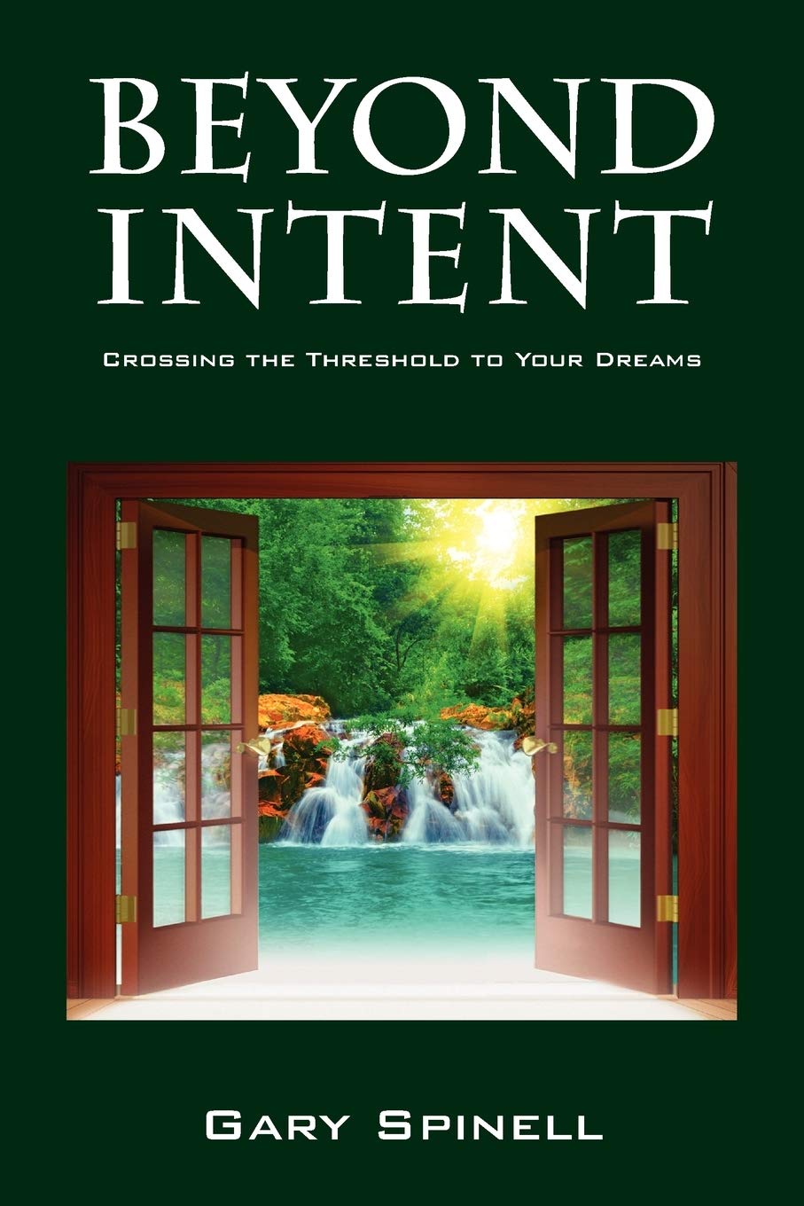 Beyond Intent: Crossing The Threshold To Your Dreams,Used