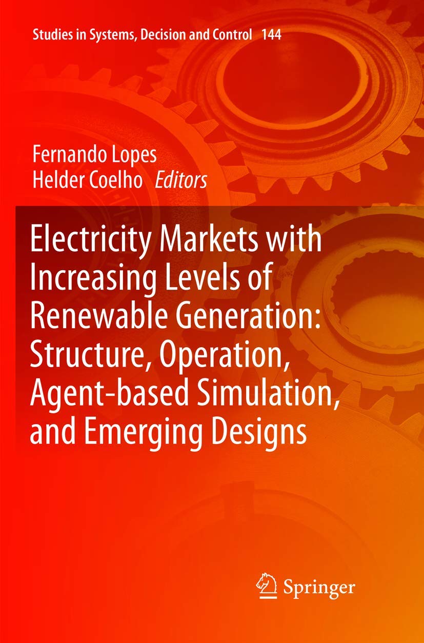 Electricity Markets with Increasing Levels of Renewable Generation: Structure, Operation, Agentbased Simulation, and Emerging D,Used