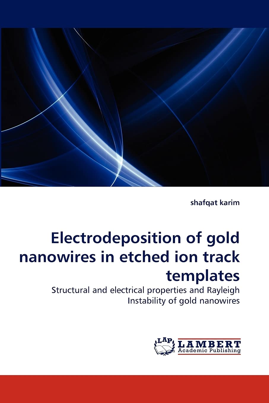 Electrodeposition of gold nanowires in etched ion track templates: Structural and electrical properties and Rayleigh Instability,Used