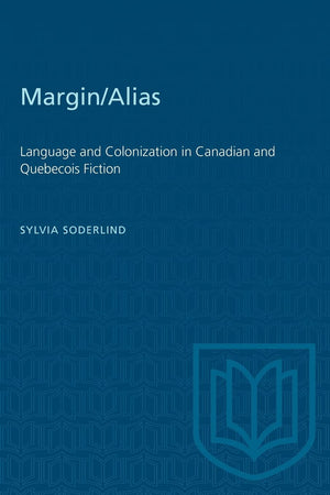 Margin/Alias: Language and Colonization in Canadian and Quebecois Fiction (Heritage),Used