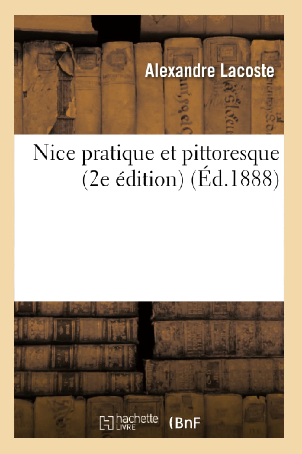 Nice Pratique Et Pittoresque (2E Dition) (D.1888) (Histoire) (French Edition),New