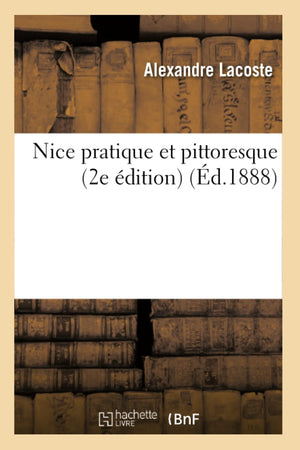Nice Pratique Et Pittoresque (2E Dition) (D.1888) (Histoire) (French Edition),New