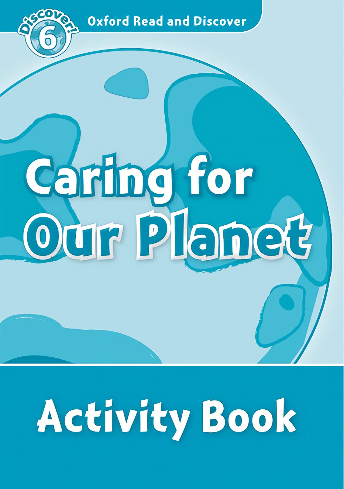 Oxford Read and Discover: Level 6: 1,050Word VocabularyCaring For Our Planet Activity Book,Used