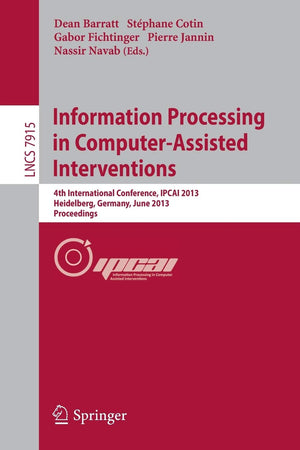 Information Processing in ComputerAssisted Interventions: 4th International Conference, IPCAI 2013, Heidelberg, Germany, June 2,Used