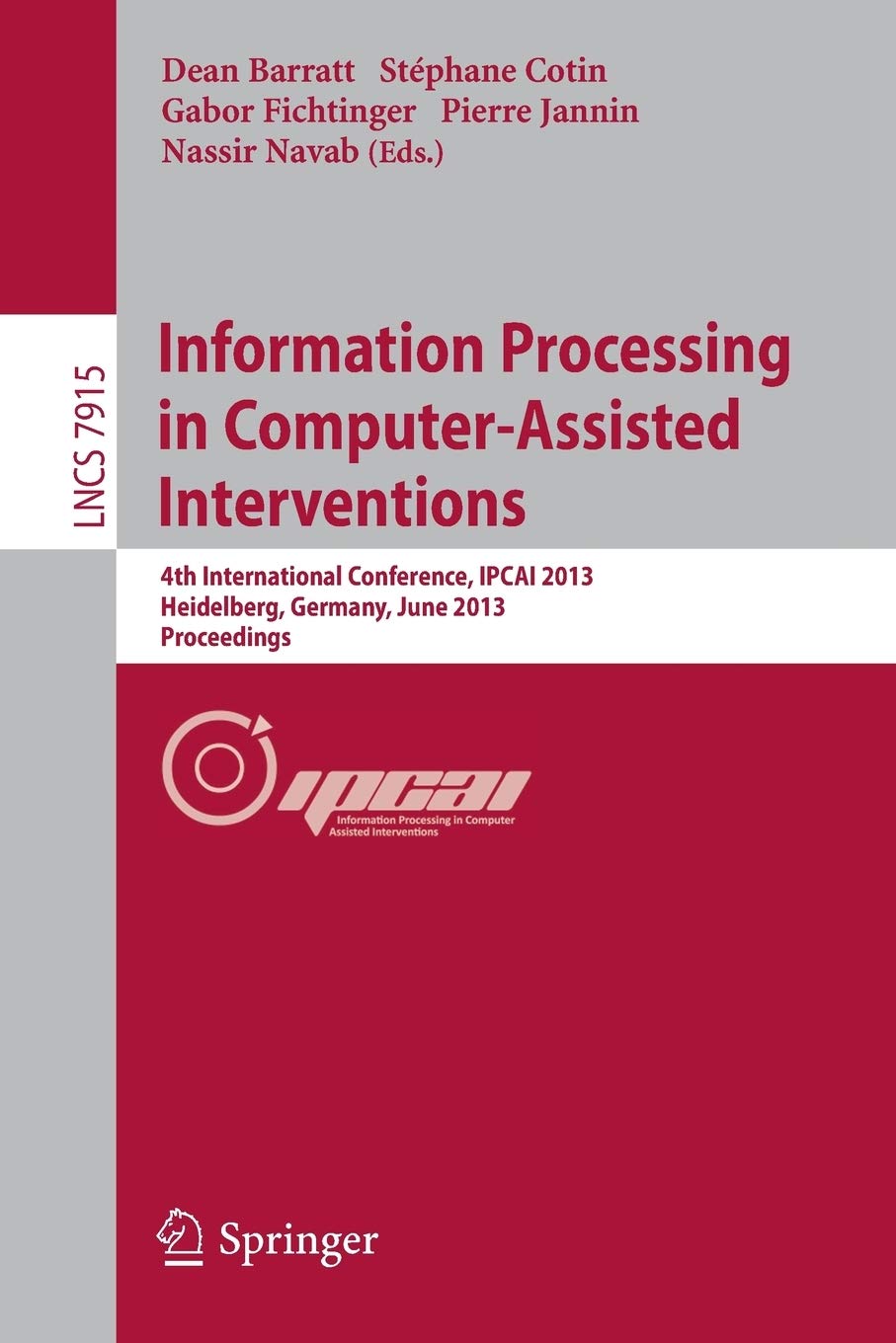 Information Processing in ComputerAssisted Interventions: 4th International Conference, IPCAI 2013, Heidelberg, Germany, June 2,Used