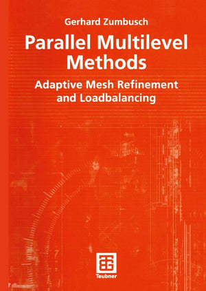Parallel Multilevel Methods: Adaptive Mesh Refinement and Loadbalancing (Advances in Numerical Mathematics),Used